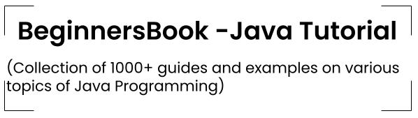Java Tutorial on BeginnersBook.com